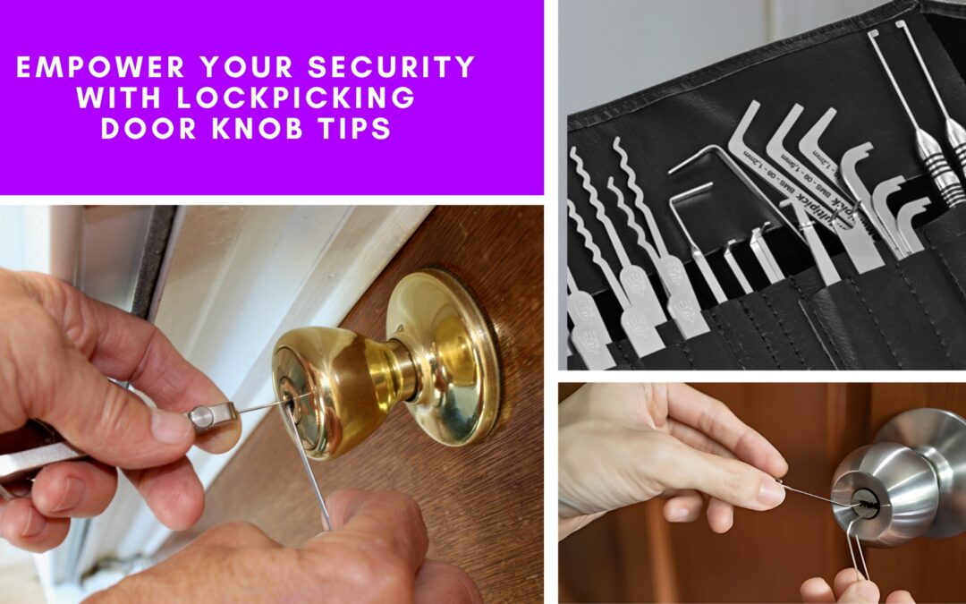 Empower Your Security With Lockpicking Door Knob Tips