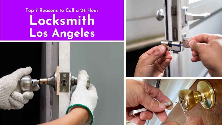 Top 7 Reasons to Call a 24 Hour Locksmith Los Angeles