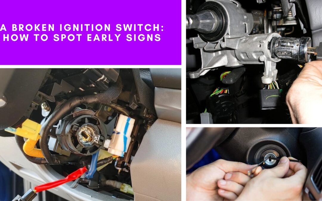 A Broken Ignition Switch: How To Spot Early Signs