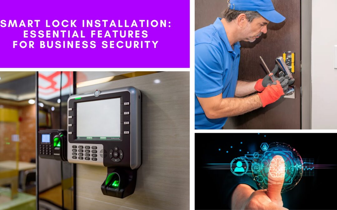 Smart Lock Installation: Essential Features for Business Security