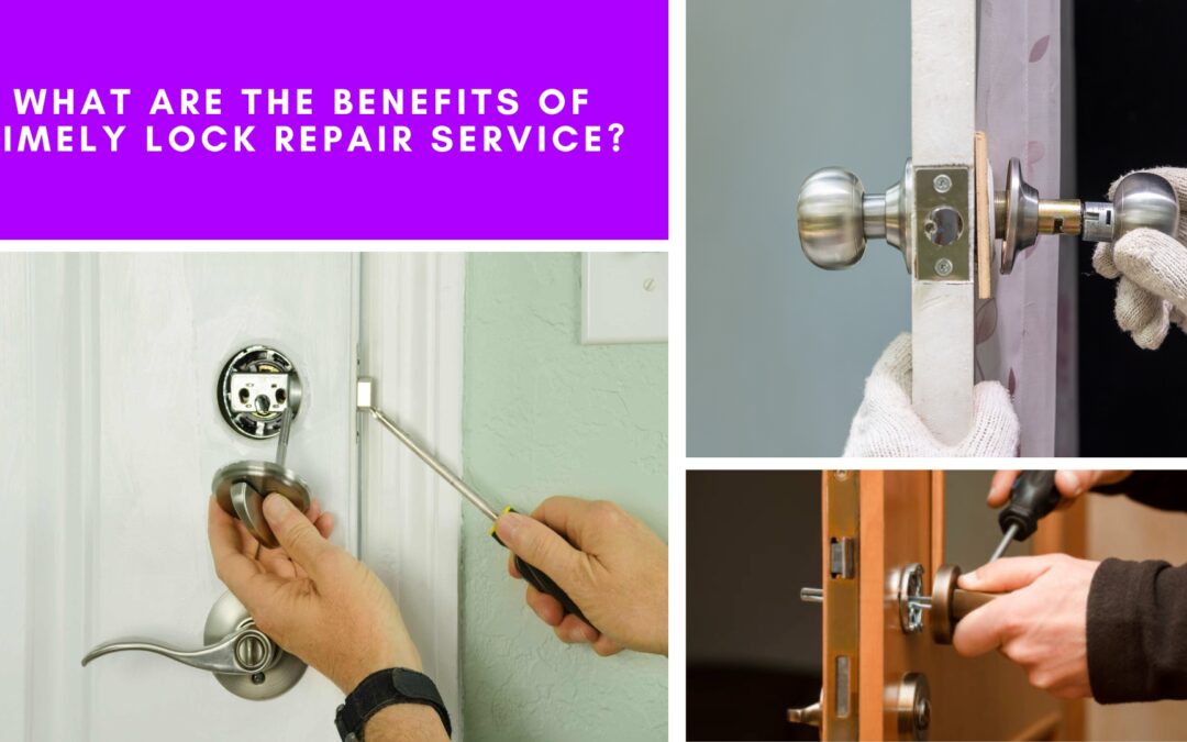 What Are the Benefits of Timely Lock Repair Service?