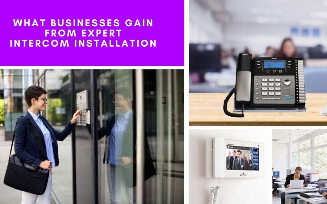 What Businesses Gain From Expert Intercom Installation